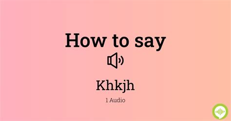 khhkj|How to pronounce Khkjh .